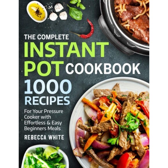 The Complete Instant Pot Cookbook 1000 Recipes: For Your Pressure Cooker Meals - Picture 1 of 4